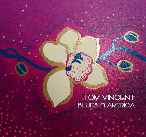 Tom Vincent - Blues in America (Independent release - tomvincent.com.au)